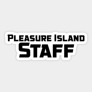 Pleasure island staff Sticker